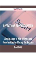 Operations Support System - Simple Steps to Win, Insights and Opportunities for Maxing Out Success