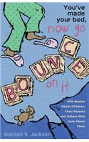 You've Made Your Bed, Now Go Bounce On It