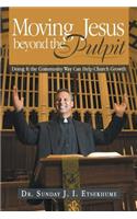 Moving Jesus Beyond the Pulpit: Doing It the Community Way Can Help Church Growth(English)