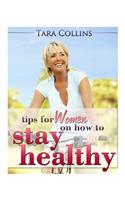 Tips For Women On How To Stay Healthy