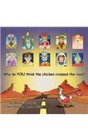 Why Do You Think the Chicken Crossed the Road?