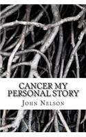 Cancer My Personal Story