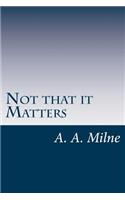 Not that it Matters