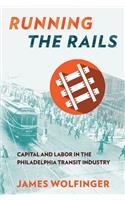 Running the Rails: Capital and Labor in the Philadelphia Transit Industry
