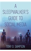 A Sleepwalker's Guide to Social Media