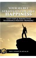 Your Secret Strategies for True Happiness