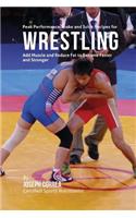 Peak Performance Shake and Juice Recipes for Wrestling: Add Muscle and Reduce Fat to Become Faster and Stronger(English)