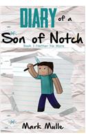 Diary of a Son of Notch (Book 1): Nether No More (An Unofficial Minecraft Book for Kids Ages 9 -12)(1 Diary of a Son of Notch)
