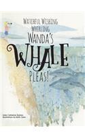 Watchful Wishing Whirling Wanda's Whale Pleas!