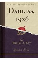 Dahlias, 1926 (Classic Reprint)