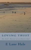 Loving Trust: The Soul's Pursuit of an Elusive God(English)