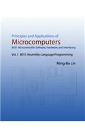 Principles and Applications of Microcomputers: 8051 Microcontroller Software, Hardware, and Interfacing: Vol. I 8051 Assembly-Language Programming