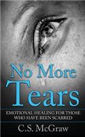No More Tears: Emotional Healing For Those Who Have Been Scarred(English)
