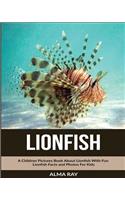 Lionfish: A Children Pictures Book About Lionfish With Fun Lionfish Facts and Photos For Kids