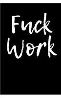 Fuck Work: Blank Lined Journal