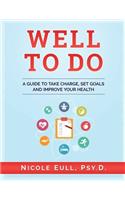 Well To Do: A Guide to Take Charge, Set Goals and Improve Your Health(English)