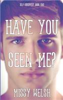 Have You Seen Me?