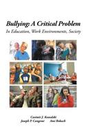 Bullying: A Critical Problem in Education, Work Environments, Society