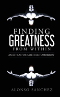 Finding Greatness from Within: Volume 1