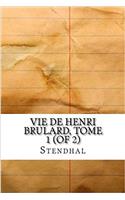 Vie de Henri Brulard, Tome 1 (of 2)
