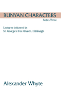 Bunyan Characters, Series Three: Lectures Delivered in St. George's Free Church, Edinburgh