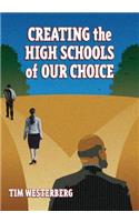 Creating the High Schools of Our Choice: A Principal's Perspective on Making High School Reform a Reality