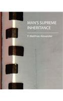 Man's Supreme Inheritance