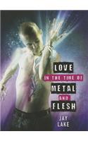 Love in the Time of Metal and Flesh