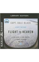 Flight to Heaven (Library Edition): A Plane Crash...a Lone Survivor...a Journey to Heaven--And Back