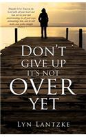 Don't Give Up It's Not Over Yet: (English)