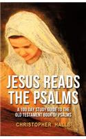 Jesus Reads The Psalms
