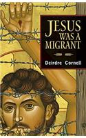 Jesus Was a Migrant