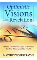 Optimistic Visions of Revelation: The End Times Church, Signs of the Times, the Two Witnesses and the 144,000(English)