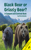 Black Bear or Grizzly Bear? a Compare and Contrast Book