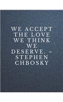 We accept the love we think we deserve