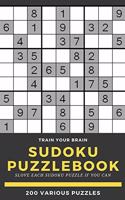 Train Your Brain Sudoku Puzzlebook Slove Each Sudoku Puzzle If Yo Can 200 Various Puzzles