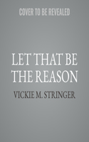 Let That Be the Reason