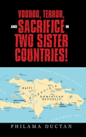 Voodoo, Terror, and Sacrifice in Two Sister Countries!