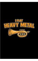 I play heavy metal