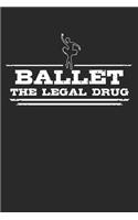 Ballet - The legal drug