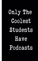 Only The Coolest Students Have Podcasts