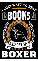 I Just Want To Read Books And Pet My Boxer: Notebook Gifts For Dog And Book Lovers, Boxer Journal Notebook Best Gifts For Who Love Boxer Dog Notebook Blank Lined Ruled Journal 6"x9" 100 Pages