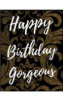 Happy Birthday Gorgeous Notebook Journal