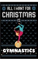 All I Want For Christmas Is Gymnastics: Gymnastics Christmas Notebook / Thanksgiving & Christmas Gift Notebook