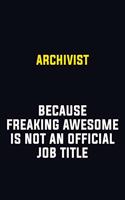 Archivist Because Freaking Awesome Is Not An Official Job Title