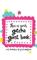 This Is Your Gotcha Guest Book Our Memories of Your Adoption