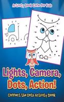 Lights, Camera, Dots, Action! Connect the Dots Activity Book