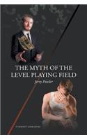 The Myth of the Level Playing Field