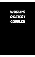 World's Okayest Cobbler Notebook - Cobbler Diary - Cobbler Journal - Funny Gift for Cobbler