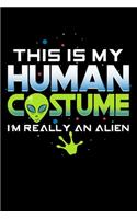 This Is My Human Costume I'm Really An Alien